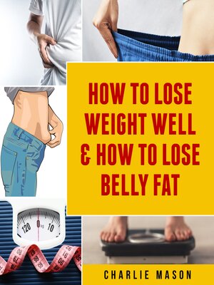 cover image of How to Lose Weight Well & How to Lose Belly Fat